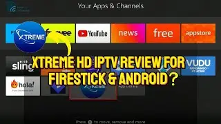 Xtreme HD IPTV Review – 20,000 Channels for Just $16! Is It Worth It?