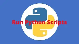How To Run Python Scripts