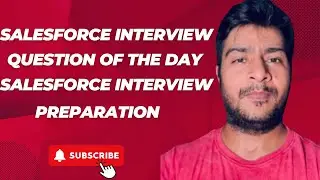 Salesforce Interview Question of the day || Salesforce Interview preparation