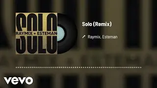 Raymix, Esteman - Solo (Audio / Remix)