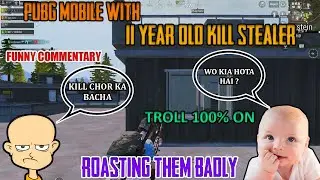 PUBG MOBILE | 11 YEAR OLD KILL STEALER | ROAST+TROLL | FUNNY COMMENTARY