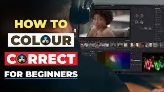 COLOUR CORRECT BASICS | How to Colour Correct in DaVinci Resolve STEP BY STEP For Beginners