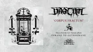 VASTUM - Corpus Fractum (From 'Inward To Gethsemane' LP, 2023)