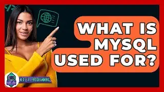 What Is MySQL Used For? - Next LVL Programming