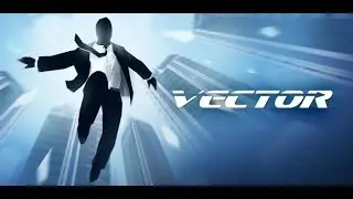 Прохождение игры Vector Офисный Район Трасса 1-3