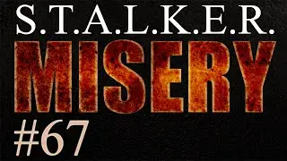 Stalker Misery 2.1.1 DM gameplay commentary 67: Smooth