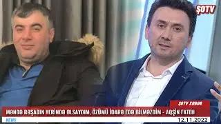 Aqşin Fateh Rəşad Dağlı barədə danışdı - Bizi sözlə əzmək olmaz