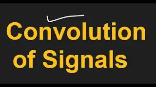 L103 Convolution operation of signals| Properties of Convolution