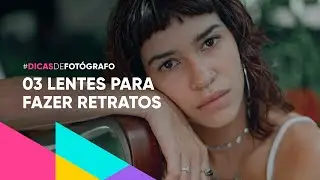 3 Lentes para quem quer trabalhar com fotografia de retratos