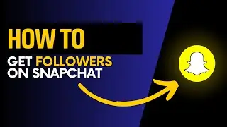 How to get followers on snapchat