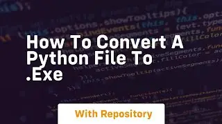 How to convert a python file to  exe