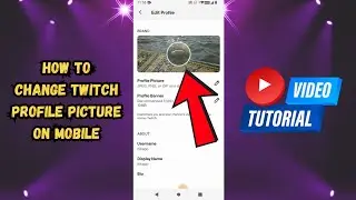 How To Change Twitch Profile Picture on Mobile (Tutorial)
