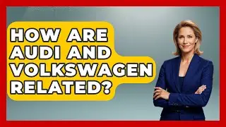 How Are Audi And Volkswagen Related? - Germany Made Simple