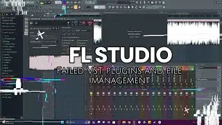 FL Studio Failed VST Plugins & file management tutorial for beginners