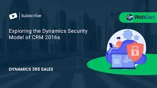 Exploring the Dynamics Security Model of CRM 2016