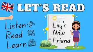 Let's Read! Kids English Reading Practice - Lily's New Friend -  ESL Reading A1+