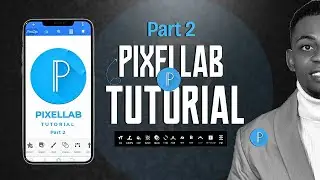 PIXELLAB TUTORIAL FOR BEGINNERS PART 2