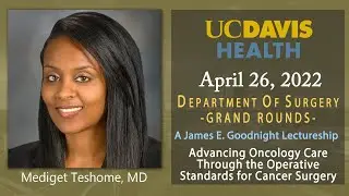 Advancing Oncology Care Through the Operative Standards for Cancer Surgery - Mediget Teshome, MD