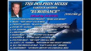 THE DOLPHIN MIXES - VARIOUS ARTISTS - ''EURODANCE'' (VOLUME 3)