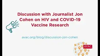 Discussion with Journalist Jon Cohen on HIV and COVID-19 Vaccine Research Webinar