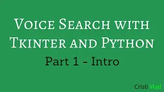 Voice Search with Tkinter and Python - 1 - Intro