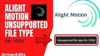 Unsupported file type (IA-1026) Problem 101% Fixed Alight Motion App | Alight Motion 