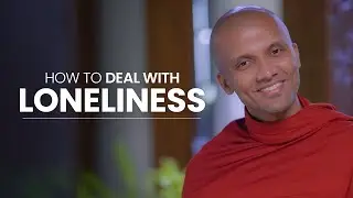 How to deal with loneliness | Buddhism In English