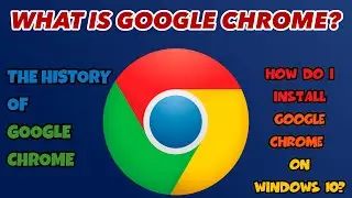 What is Google Chrome? How do I install Google Chrome in Windows 10? #History #Google #Chrome #Win10