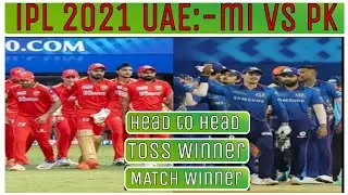 IPL 2021 UAE :- Mi VS PK MATCH Prediction. Toss Winner and Playing 11
