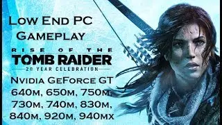 Rise of The Tomb Raider 20th Anniversary Edition (GT 750m 4GB)