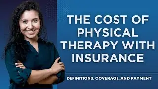 How Much Does Physical Therapy Cost With Insurance? Insurance coverage and cost breakdown