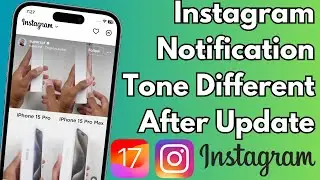 Fix Instagram Notifications Tone Is Different After iOS 17 | Get Instagram Old Notification Tone