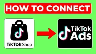 How to Connect TikTok Shop To TikTok Ads Manager