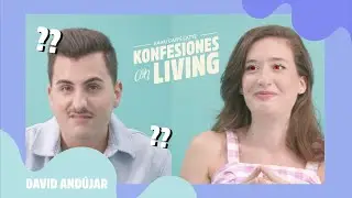 #KonfesionesConLiving | Victoria Martín (Living Postureo) entrevista a David Andújar