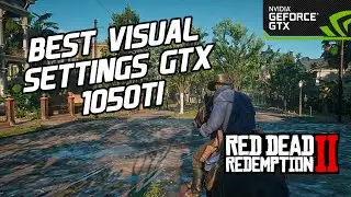 GTX 1050TI BEST CONSOLE LIKE VISUAL SETTINGS FOR RDR2