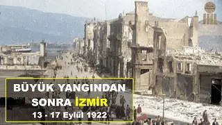 Büyük Yangından Sonra İzmir (13 - 17 Eylül 1922)