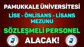 LİSE - ÖNLİSANS - LİSANS MEZUNU SÖZLEŞMELİ PERSONEL ALINACAK! | PAMUKKALE ÜNİVERSİTESİ