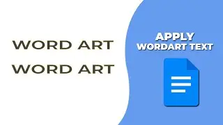 How to apply WordArt to text in Google Docs