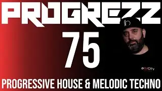 PROGREZZ Episode 75 - Progressive House, Melodic Techno and Progressive Breakbeat Show 2021