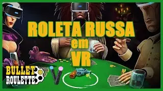 Bullet Roulette – ROLETA RUSSA em VR!!
