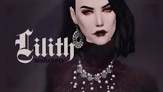 THE SIMS 4 MAKEOVER | LILITH VATORE