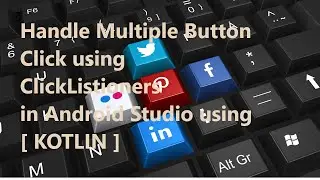 Handle Multiple Buttons in Android Studio using [ KOTLIN ]