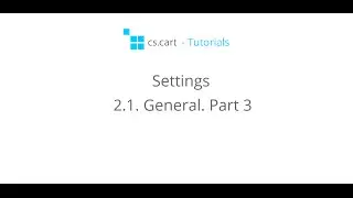 CS-Cart Tutorials. CS-Cart Online Store General Settings - Part 3