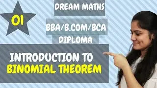 Introduction to Binomial Theorem|Binomial Expansion|BBA Maths|BCA Maths|BCOM Maths|Dream Maths