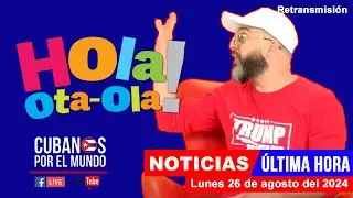 Alex Otaola en vivo, últimas noticias de Cuba - Hola! Ota-Ola (lunes 26 de agosto del 2024)