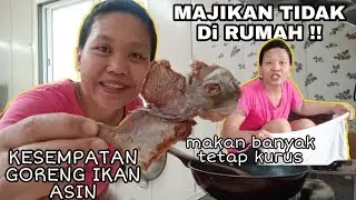 Kerjaan Banyak Makan Banyak Tetep Kurus | WAKTU TEPAT GORENG IKAN ASIN.