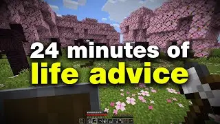 24 Minutes Straight of Life Advice