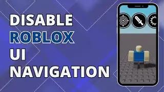 How To Disable Roblox UI Navigation | Stop Getting Stuck