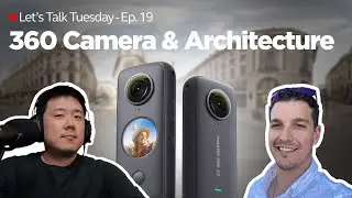 🔴 Let's Talk Tuesday - Ep. 19 - Using 360 Camera for Architecture and Real-estate