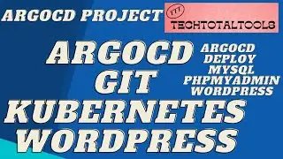 ArgoCD+Kubernetes+Wordpress+Mysql+PhpMyadmin+Continuous-Deploy-Applications | TechTotalTools